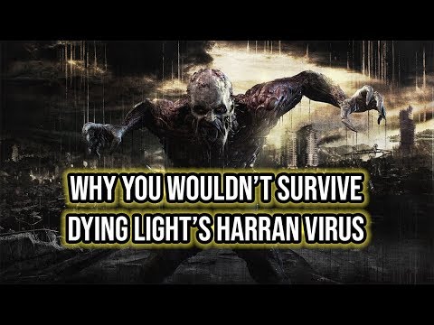 Why You Wouldn't Survive Dying Light's Harran Virus