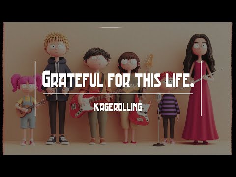 kagerolling -《Grateful for this life 》【MUSIC VIDEO】
