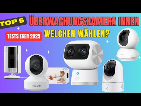 Beste Überwachungskamera Innen 2025? 🏆 Top 5 im Test (eufy, Reolink, Tapo)