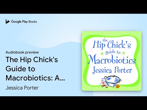 The Hip Chick's Guide to Macrobiotics: A… by Jessica Porter · Audiobook preview