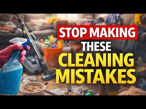 15 House Cleaning Mistakes (And How to Fix Them for Good)