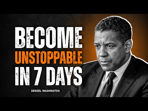 Become Unstoppable in 7 Days (5 Simple Habits) | Denzel Washington Motivation