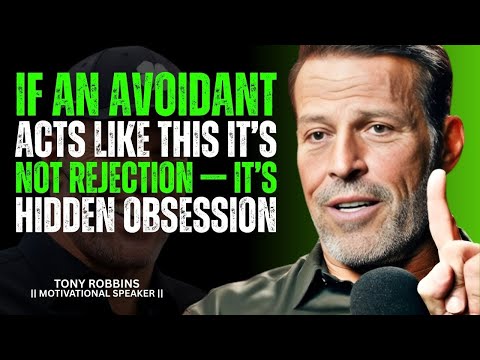 "IF AN AVOIDANT ACTS LIKE THIS… IT’S NOT REJECTION — IT’S HIDDEN OBSESSION" || TONY ROBBINS