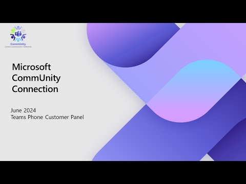 Microsoft CommUnity Connection June 2024 - Teams Phone Customer Panel