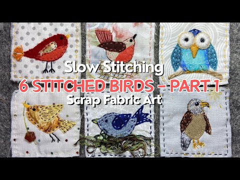 How To Make Slow Stitched Art Using Fabric Scraps - Birds Part 1 - #embroidery #stitching
