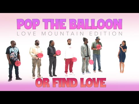 🎈Ep50: Pop The Balloon or Find Love: Love Mountain Edition