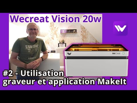 WeCreat Vision 20W 💜 Un graveur laser et une application vraiment impressionnante