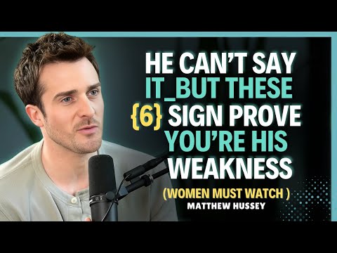 He Can’t Say It __But These 6 Signs Prove You’re His Weakness || Matthew Hussey || Dating Tips