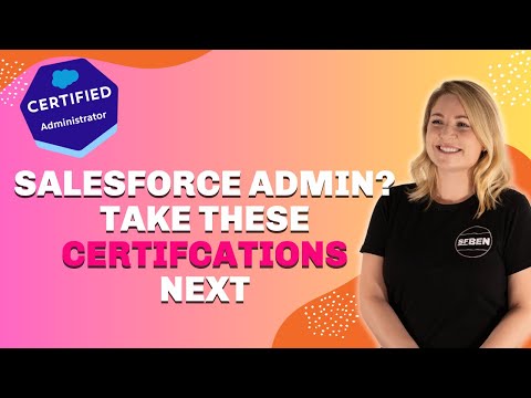 5 Certifications You Should Get After Salesforce Admin