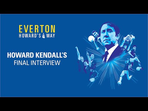 HOWARD KENDALL'S FINAL INTERVIEW
