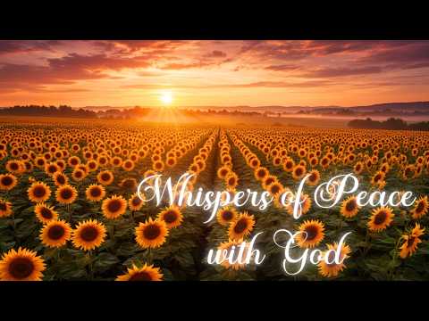 Whispers of Peace with God | Worship Music for Prayer, Bible Study & Tranquil Moments