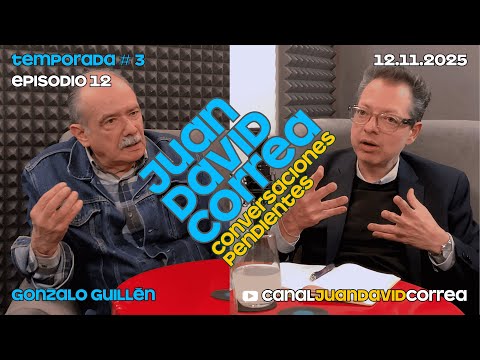 Juan David Correa - Conversaciones Pendientes. Con Gonzalo Guillén.