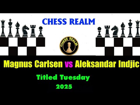 Chess: Magnus Carlsen vs Aleksandar Indjic ( Titled Tuesday 2025)