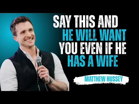 Say This and He’ll Want You — Even If He’s Taken | Matthew Hussey