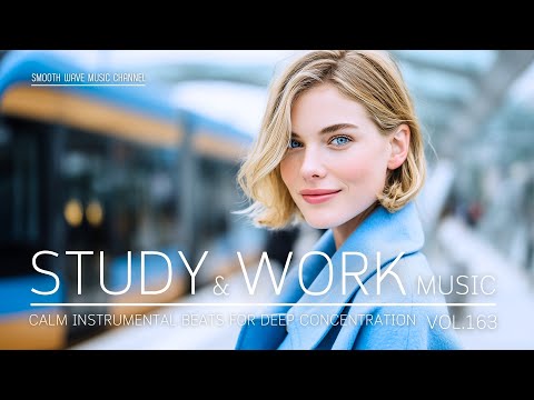 Study & Work Music | Calm Instrumental Beats for Deep Concentration & Clarity | Focus Mode