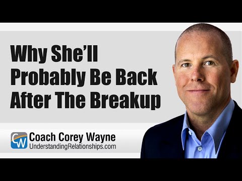 Why She’ll Probably Be Back After The Breakup