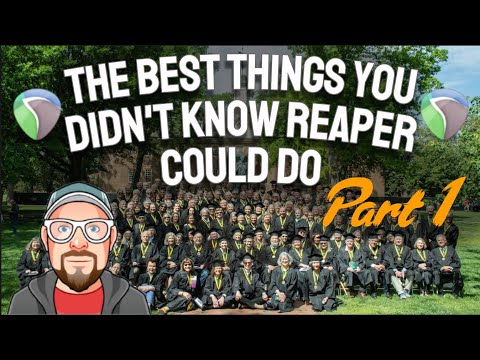 The Best Things You Didn’t Know REAPER Could Do - Part 1