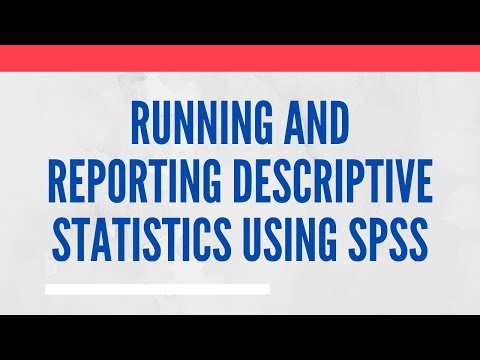 Running, Interpreting, and Reporting Descriptive Statistics using SPSS