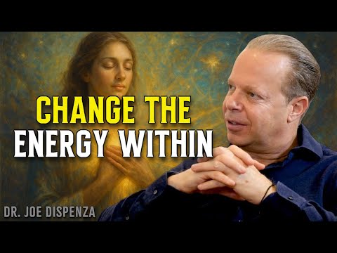 Change the ENERGY Within and Watch Everything Around You SHIFT - Joe Dispenza Motivational Speech