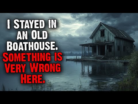 I Stayed in an Old Boathouse. Something Is Very Wrong Here.