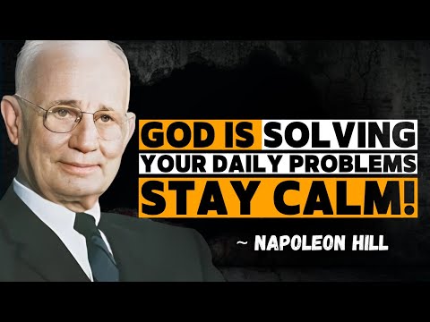 God Is Solving Your Daily Problems Stay Calm, He’s Already Working on Your Situation | Napoleon Hill