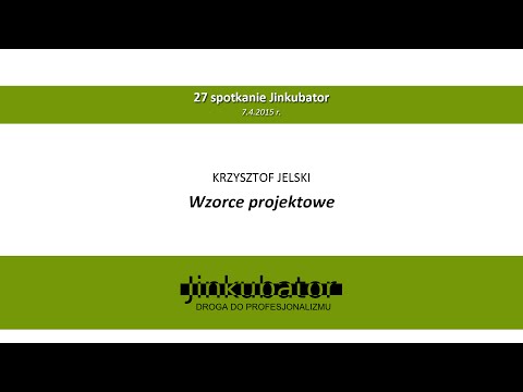 Jinkubator #27 - Wzorce projektowe - Krzysztof Jelski