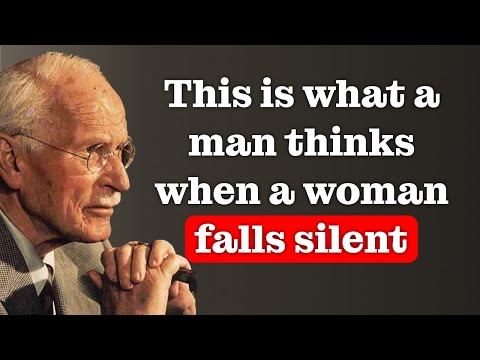 What does a man think when a woman falls silent – CARL JUNG