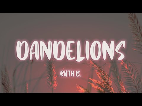 Ruth B. - Dandelions (Lyrics)