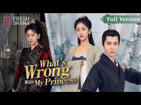 【Full Version】What's Wrong With My Princess | Wu Mingjing, Chang Bin | Fresh Drama