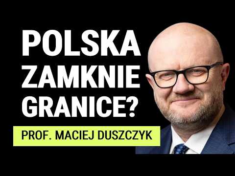 Prof. Maciej Duszczyk: Polska nie powinna się w dalszym stopniu otwierać.O imigracji, Schengen i USA