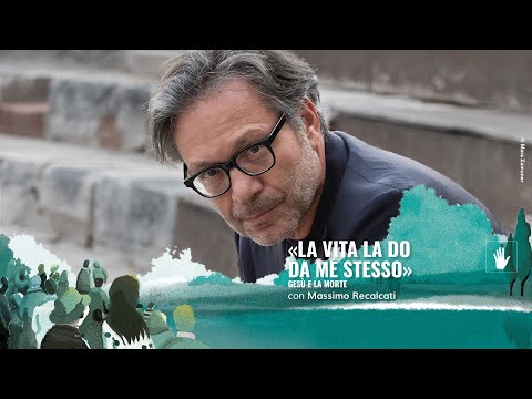 Massimo Recalcati | «La vita la do da me stesso»: Gesù e la morte