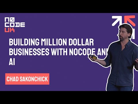 Building Million Dollar Businesses using NoCode & AI with Chad Sakonchick at NoCode UK