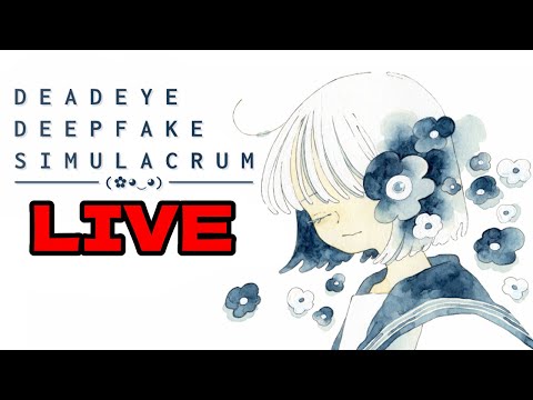 Deadeye Deepfake Simulacrum LIVE - Hack EVERYTHING