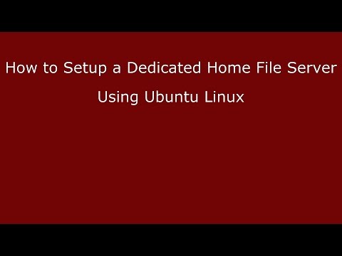 How to Setup a Dedicated Home File Server Using Ubuntu Linux