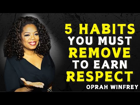 5 HABITS YOU MUST REMOVE TO EARN RESPECT - OPRAH WINFREY MOTIVATION