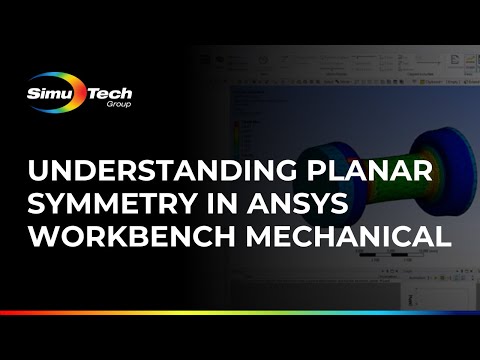 Understanding Planar Symmetry in ANSYS Workbench Mechanical