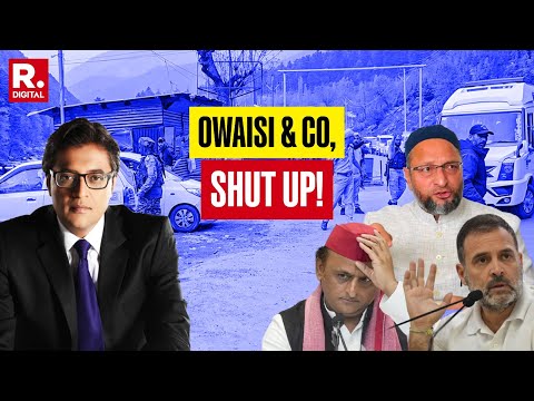 Arnab’s Message To Owaisi, Rahul & Akhilesh After Pakistani Terrorists Kill Tourists In Pahalgam