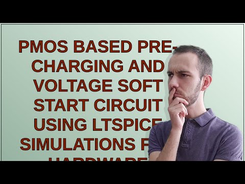 Electronics: PMOS based pre-charging and voltage soft start circuit using LTspice simulations for...