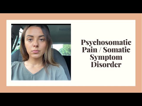 Psychosomatic Symptoms / Somatic Symptom Disorder
