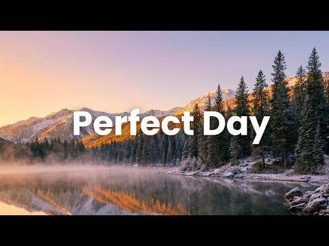 Perfect Day, 2026 🌞 Feel Good Chill Music To Start Your Day Right