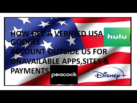 How to create a verified USA Gmail account outside US for unavailable Apps, sites & US app payment
