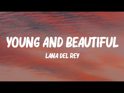 Lana Del Rey - Young and Beautiful (Lyrics)