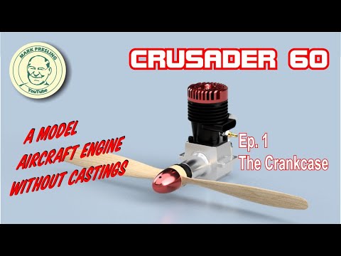 Crusader 60. A Model Aircraft Engine You Can Build Without Castings. Ep.1 - The Crankcase