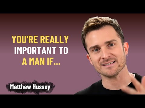 6 Signs You're Very Important & Valuable to Him | Matthew Hussey