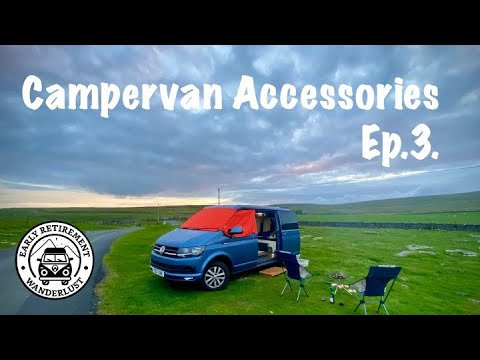 Thinking of buying a campervan- Ep.3. Accessories