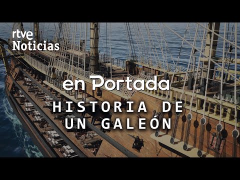 ON THE COVER | "THE STORY OF A GALLEON" THE WARSHIP FULL OF GOLD AND SILVER THAT EVERYONE DEMANDS