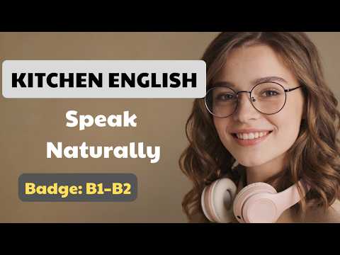 Speak English Naturally 🍳 | Kitchen Vocabulary + Real Conversations (B1–B2 Shadowing)