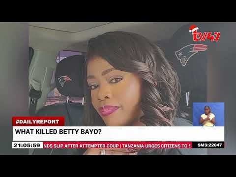 What killed Betty Bayo; Questions continue to rise over Betty Bayo’s death #TV47DailyReport