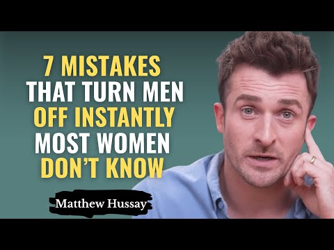7 Mistakes Women Make That Kill Men's Desire Instantly | Matthew Hussey