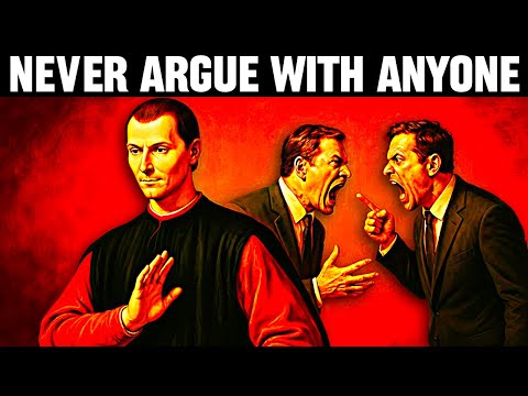 NEVER Argue With Anyone - Machiavelli’s Trick to Win Instantly